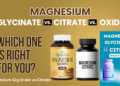 Magnesium Glycinate vs Citrate